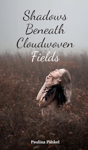 Shadows Beneath Cloudwoven Fields Shadows Beneath Cloudwoven Fields von Swan Charm Publishing