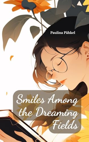 Smiles Among the Dreaming Fields von Swan Charm Publishing
