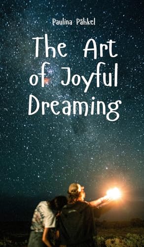 The Art of Joyful Dreaming von Swan Charm Publishing