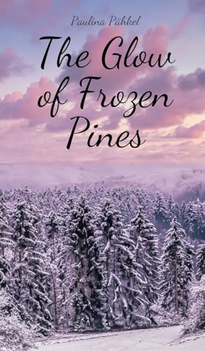 The Glow of Frozen Pines von Swan Charm Publishing