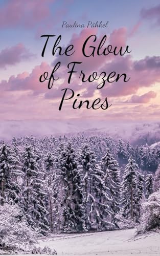 The Glow of Frozen Pines von Swan Charm Publishing