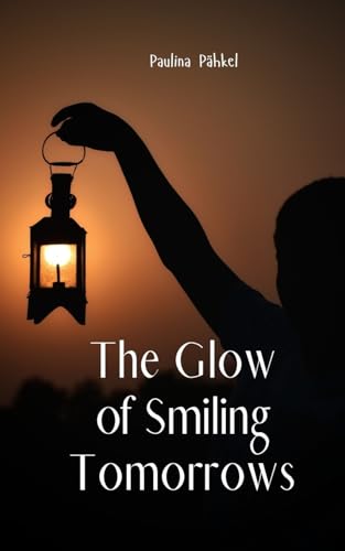 The Glow of Smiling Tomorrows von Swan Charm Publishing