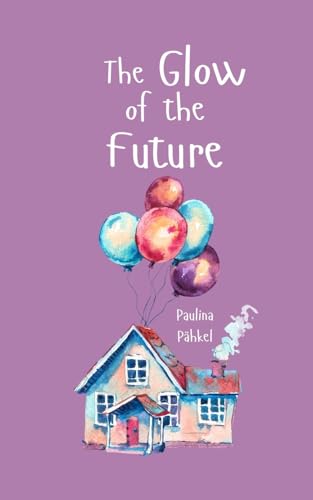 The Glow of the Future von Swan Charm Publishing