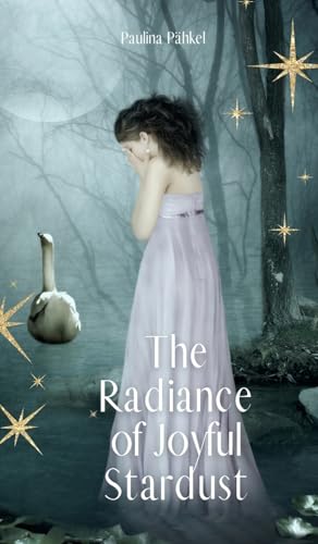 The Radiance of Joyful Stardust von Swan Charm Publishing