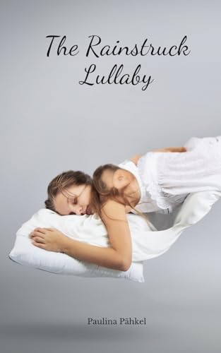 The Rainstruck Lullaby von Swan Charm Publishing