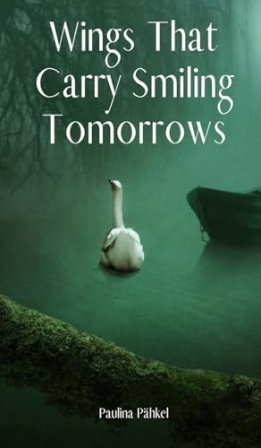 Wings That Carry Smiling Tomorrows von Swan Charm Publishing