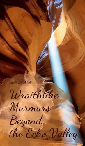 Wraithlike Murmurs Beyond the Echo Valley von Swan Charm