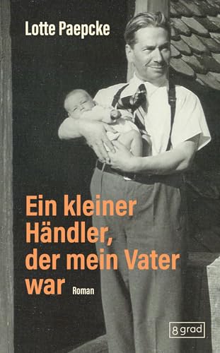 Ein kleiner Händler, der mein Vater war von 8 grad verlag GmbH & Co. KG