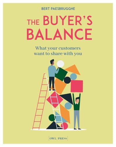 The Buyer's Balance: What your customers want to share with you von Owl Press
