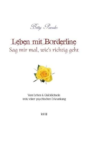 Vom Leben & Glücklichsein trotz einer psychischen Erkrankung / Leben mit Borderline – Sag mir mal, wie’s richtig geht
