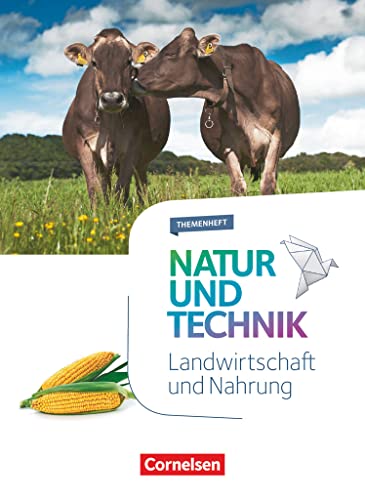 Natur und Technik - Naturwissenschaften: Neubearbeitung - Themenhefte - 5.-10. Schuljahr: Landwirtschaft und Nahrung - Themenheft von Cornelsen Verlag GmbH