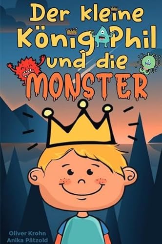 Der kleine König Phil und die Monster: Band 1