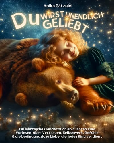 Du wirst unendlich geliebt - Tierische Geschichten aus der Natur über das Wunder das du bist: Ein lehrreiches Kinderbuch ab 3 Jahren zum Vorlesen, ... Liebe & Annahme, die jedes Kind verdient