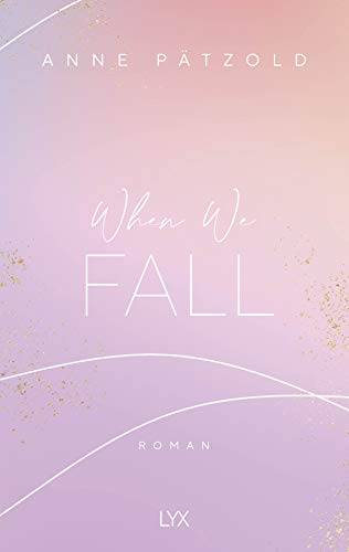 When We Fall (LOVE NXT, Band 2) von LYX