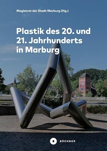 Plastik des 20. und 21. Jahrhunderts in Marburg: Kunst im Stadtraum