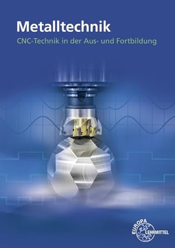 CNC-Technik in der Aus- und Fortbildung: Ein Unterrichtsprogramm für die berufliche Bildung von Europa-Lehrmittel