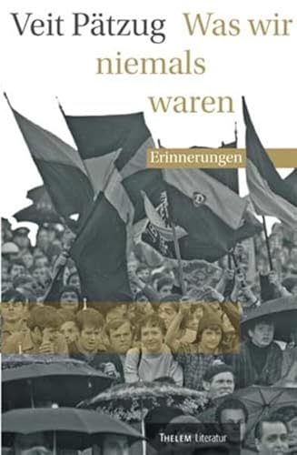 Was wir niemals waren: Erinnerungen