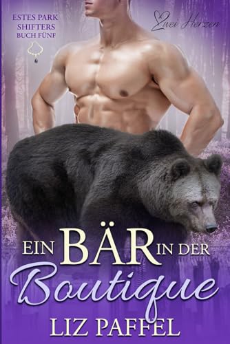 Ein Bär in einer Boutique: Ein paranormaler, romantischer Shifter Liebesroman (Die Shifter von Estes Park, Band 5) von Independently published