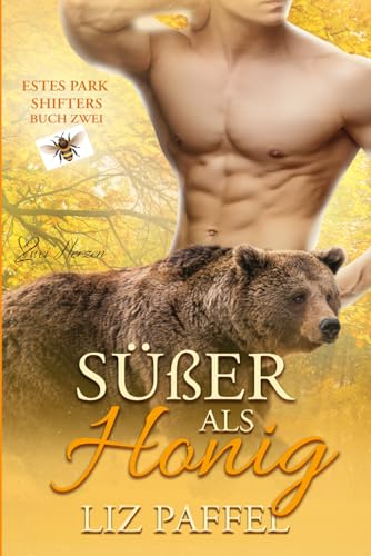 Süßer als Honig: Eine paranormale, romantische Shifter Roman (Die Shifter von Estes Park, Band 2)