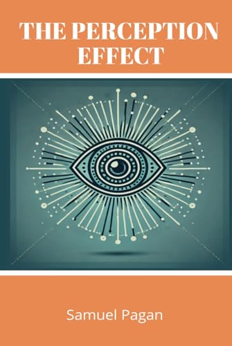 The Perception Effect: Unlocking Human Potential Through The Law of Perception von Independently published