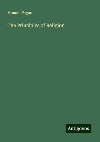 The Principles of Religion von Antigonos Verlag