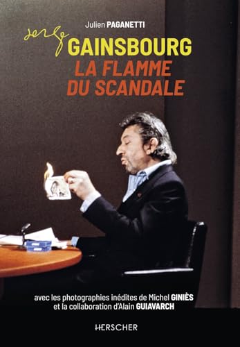 Serge Gainsbourg, la flamme du scandale