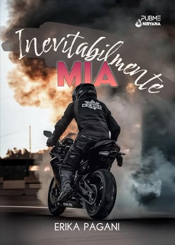 Inevitabilmente Mia: (Collana Nirvana - PubMe) (PubMe Romance) von PubMe