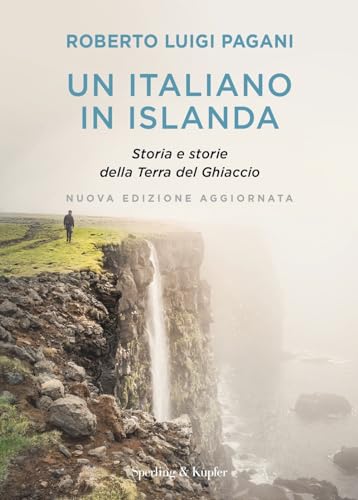 Un italiano in Islanda. Storia e storie della Terra del Ghiaccio. Nuova ediz. (Varia) von Sperling & Kupfer