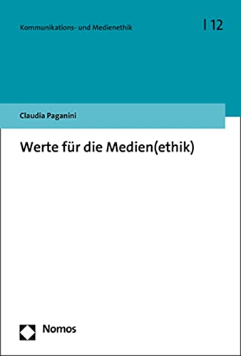 Werte für die Medien(ethik) (Kommunikations- und Medienethik) von Nomos Verlagsges.MBH + Co