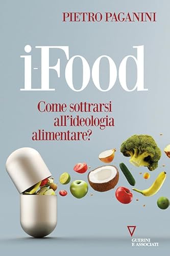 Ifood. Come sottrarsi all’ideologia alimentare? (Sguardi sul mondo attuale) von Guerini e Associati