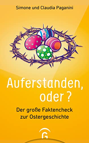 Auferstanden, oder?: Der große Faktencheck zur Ostergeschichte von Gütersloher Verlagshaus