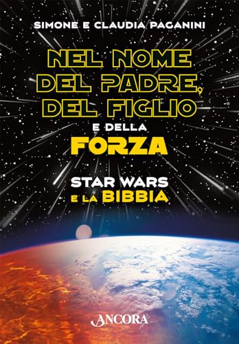 Nel nome del padre, del figlio e della forza. Star Wars e la Bibbia (Maestri di frontiera)