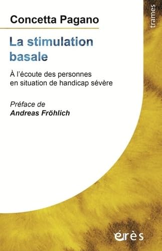 La stimulation basale: A l'écoute des personnes en situation de handicap sévère