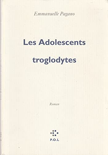 Les Adolescents troglodytes: Roman. Ausgezeichnet mit dem Literaturpreis der Europäischen Union 2009