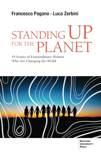 Standing Up for the Planet: 45 Stories of Extraordinary Women Who Are Changing the World von Bocconi University Press
