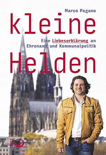 Kleine Helden: Eine Liebeserklärung an Ehrenamt und Kommunalpolitik von Dietz, J.H.W., Nachf.