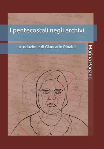 I pentecostali negli archivi: Introduzione di Giancarlo Rinaldi von Independently published