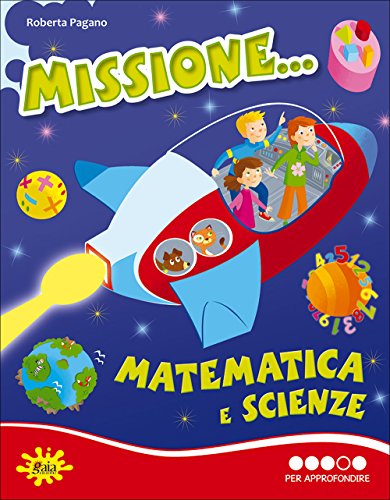 Missione... matematica e scienze. Per la Scuola elementare (Vol. 4)