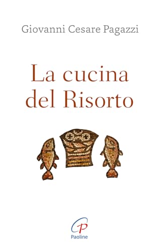 La cucina del Risorto. Gesù «cuoco» per l'umanità affamata (Abc della vita cristiana) von Paoline Editoriale Libri