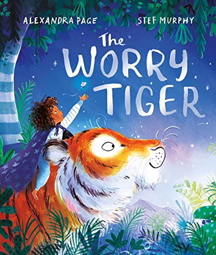 The Worry Tiger: A magical mindfulness story to soothe, comfort and calm young children von Two Hoots