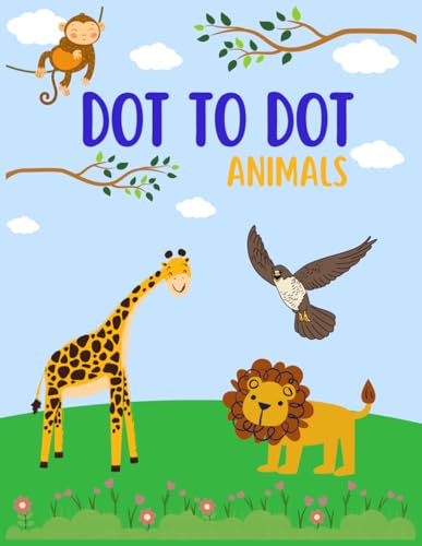 Dot to Dot for Kids Ages 4 and up: Fun Animal Connect the Dots Activity Book for Kids Ages 4-8 | Develop Fine Motor Skills, Counting & Creativity von Independently published