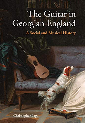 The Guitar in Georgian England: A Social and Musical History von Yale University Press