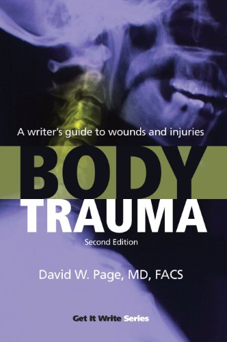 Body Trauma: A Writera's Guide to Wounds and Injuries: A Writer's Guide to Wounds and Injuries (Get It Write)