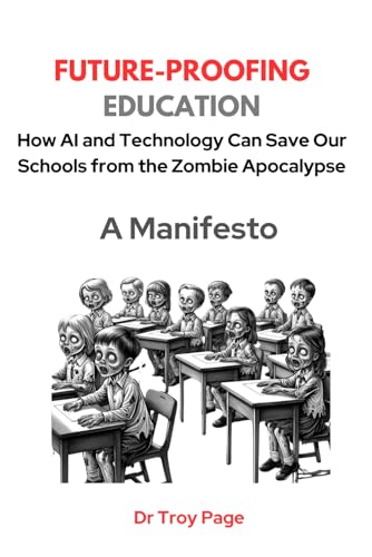 Future-proofing Education: How AI and Technology Can Save Our Schools from the Zombie Apocalypse von Independently published