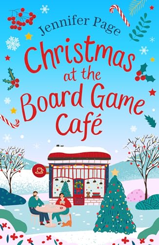 Christmas at the Board Game Cafe: The brand-new absolutely uplifting and cosy festive romance to warm your heart in 2024 (The Little Board Game Cafe)