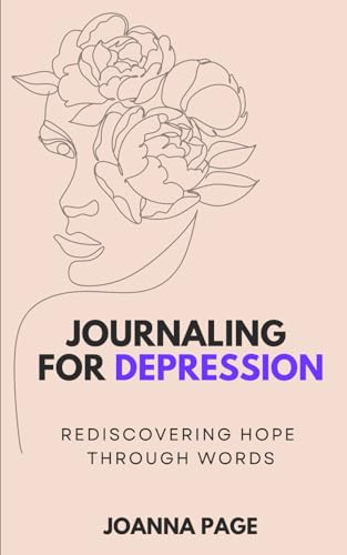 Journaling for Depression: Rediscovering Hope Through Words (Joanna Page) von Independently published