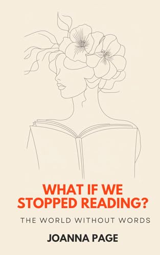 What If We Stopped Reading? The World Without Words (Joanna Page) von Independently published