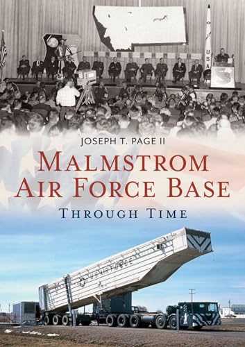 Malmstrom Air Force Base Through Time (America Through Time)