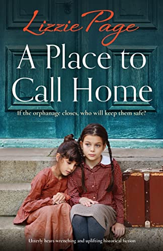 A Place to Call Home: Utterly heart-wrenching and uplifting historical fiction (Shilling Grange Children’s Home, Band 2) von Bookouture