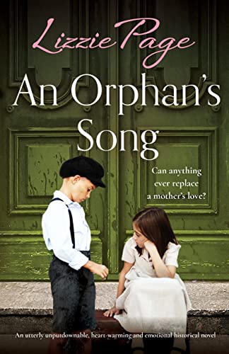 An Orphan's Song: An utterly unputdownable, heart-warming and emotional historical novel (Shilling Grange Children’s Home, Band 3)